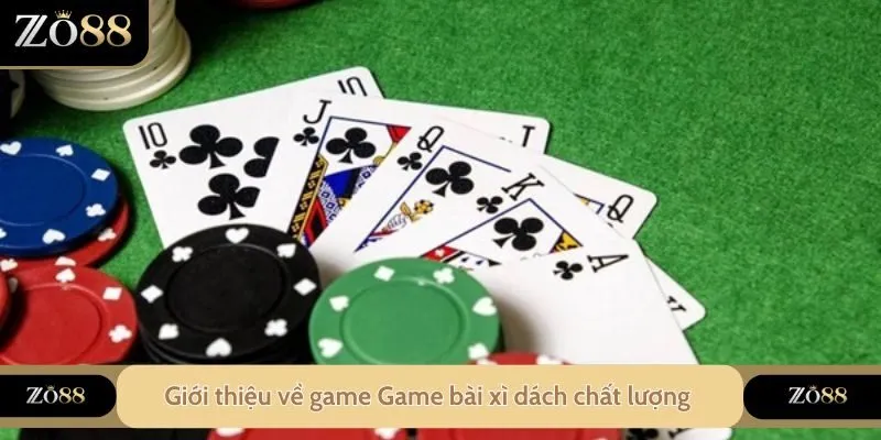 Game Bài Xì Dách - Game Bài Đổi Thưởng Siêu Chất Lượng