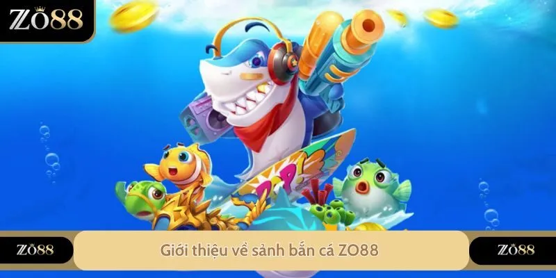 Bắn Cá ZO88 - Bắn Cá Và Đổi Thưởng Liền Tay Hấp Dẫn