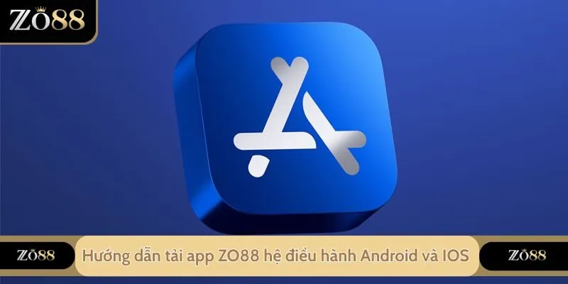 Hướng Dẫn Tải App ZO88 - Cá Cược Mọi Lúc Mọi Nơi
