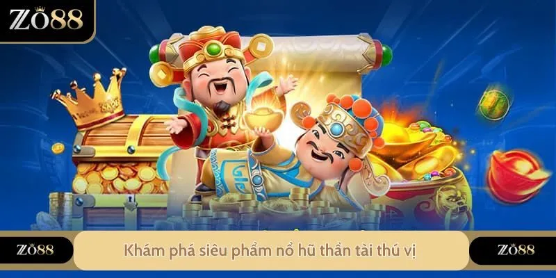Slot game ZO88 - Khám Phá Thế Giới Quay Hũ Độc Đáo Mới Lạ