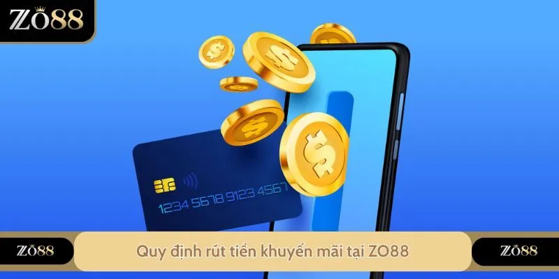 Hướng Dẫn Rút Tiền ZO88 Và 5 Điều Kiện Cần Ghi Nhớ